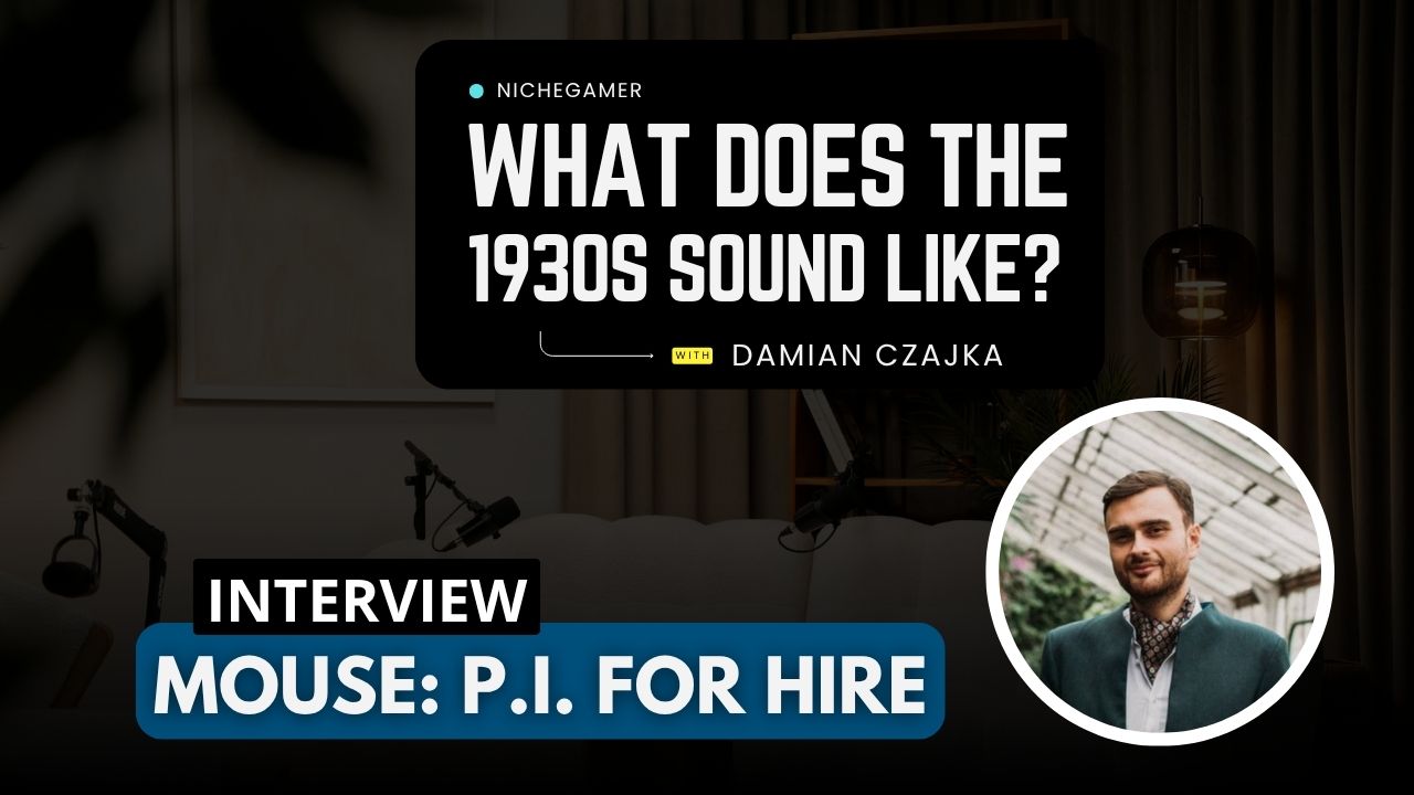 What does the 1930s sound like? Interview with Damian Czajka from MOUSE: P.I. For Hire Team