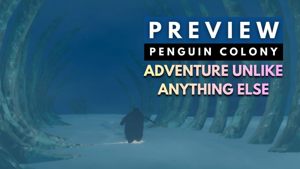 Promotional banner for Penguin Colony adventure showing a lone explorer in a snowy ice tunnel with bold text: PREVIEW and ADVENTURE UNLIKE ANYTHING ELSE.